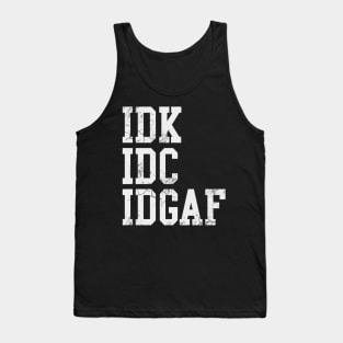 IDK IDC IDGAF Tank Top